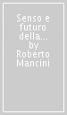 Senso e futuro della politica. Dalla globalizzazione a un mondo comune