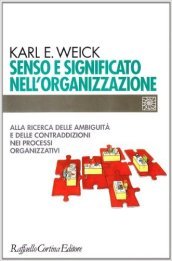 Senso e significato nell organizzazione. Alla ricerca delle ambiguità e delle contraddizioni nei processi organizzativi