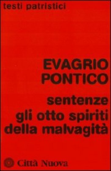 Sentenze. Gli otto spiriti della malvagità - Evagrio Pontico