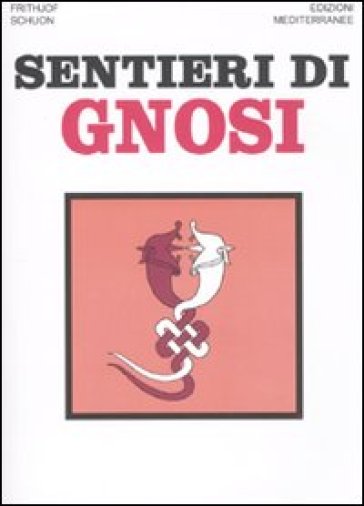 Sentieri di gnosi - Frithjof Schuon