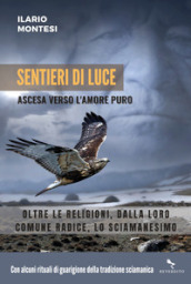 Sentieri di luce. Ascesa verso l amore puro