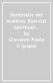 Sentinelle del mattino. Esercizi spirituali per i giovani