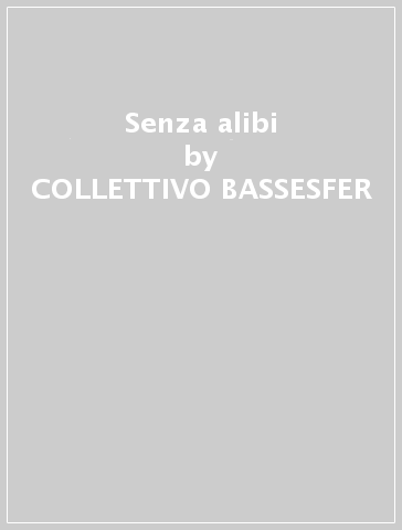 Senza alibi - COLLETTIVO BASSESFER