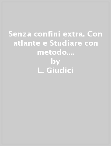 Senza confini extra. Con atlante e Studiare con metodo. Per la Scuola media. Con ebook. Con espansione online. Con DVD-ROM. Vol. 1 - L. Giudici