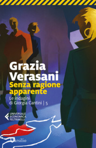 Senza ragione apparente. Le indagini di Giorgia Cantini. Vol. 5 - Grazia Verasani