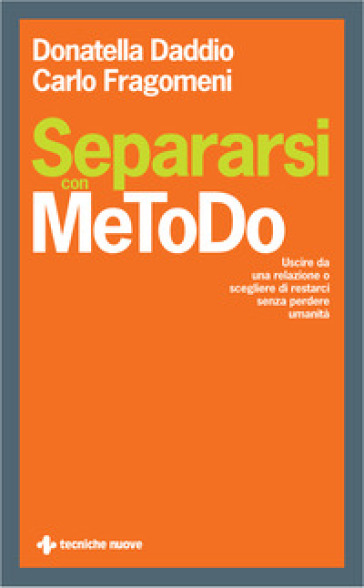 Separarsi con MeToDo. Uscire da una relazione o scegliere di restarci senza perdere umanità - Donatella Daddio - Carlo Fragomeni