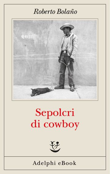 Sepolcri di cowboy - Roberto Bolaño