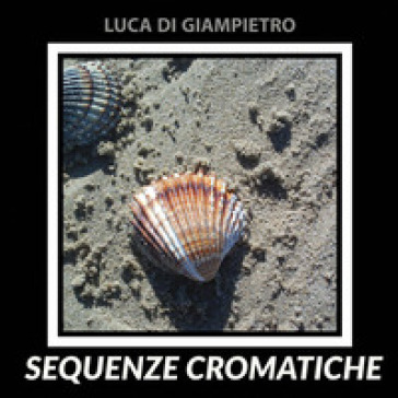 Sequenze cromatiche - Luca Di Giampietro