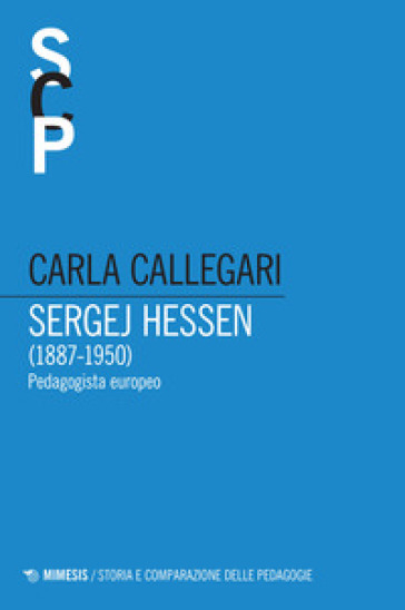 Sergej Hessen (1887-1950). Pedagogista europeo - Carla Callegari