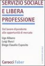 Servizio sociale e libera professione. Dal lavoro dipendente alle opportunità di mercato