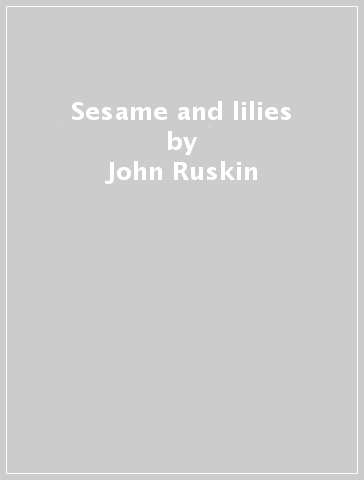 Sesame and lilies - John Ruskin