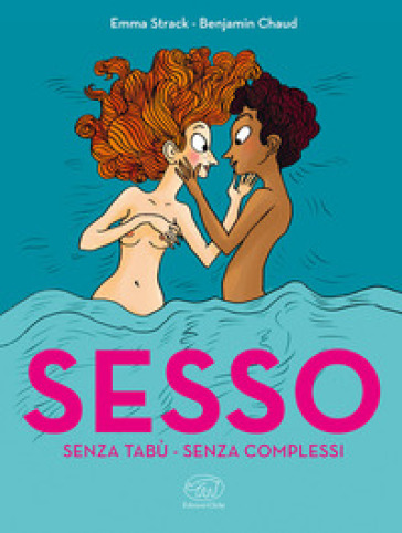 Sesso. Senza tabù. Senza complessi - Emma Strack