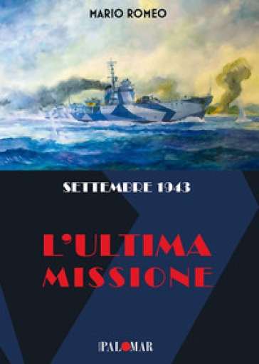 Settembre 1943. L'ultima missione - Mario Romeo