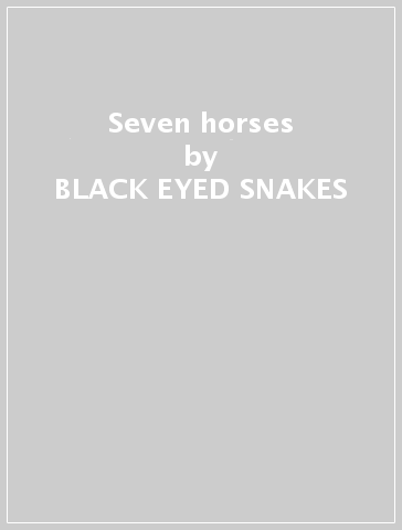 Seven horses - BLACK-EYED SNAKES