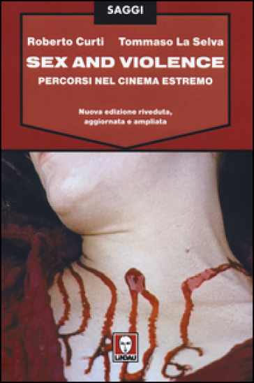 Sex and violence. Percorsi nel cinema estremo - Roberto Curti - Tommaso La Selva