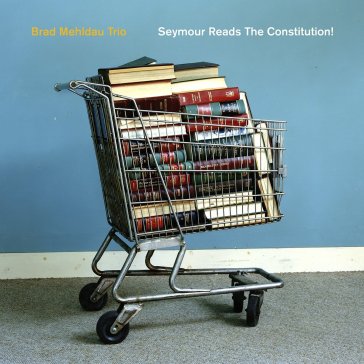 Seymour reads the constitution - Mehldau Brad Trio