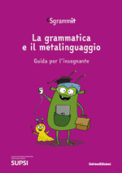 Sgrammit: quaderno viola «La grammatica e il metalinguaggio». Guida per l insegnante. Ediz. per la scuola