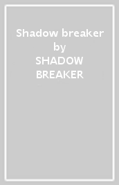 Shadow breaker