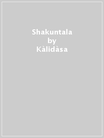 Shakuntala - Kàlidàsa