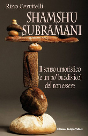 Shamshu Subramani. l senso umoristico (e un po' buddistico) del non essere - Rino Cerritelli