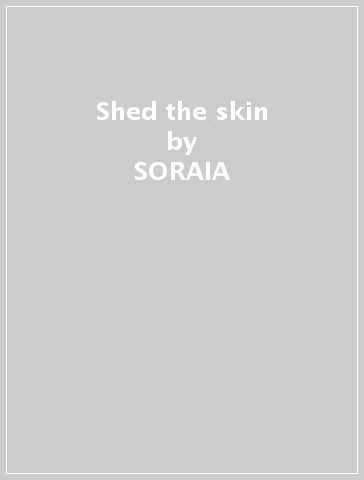 Shed the skin - SORAIA