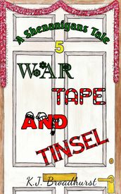 A Shenanigans Tale: War, Tape and Tinsel