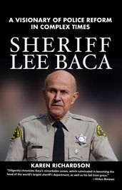 Sheriff Lee Baca: A Visionary of Police Reform in Complex Times