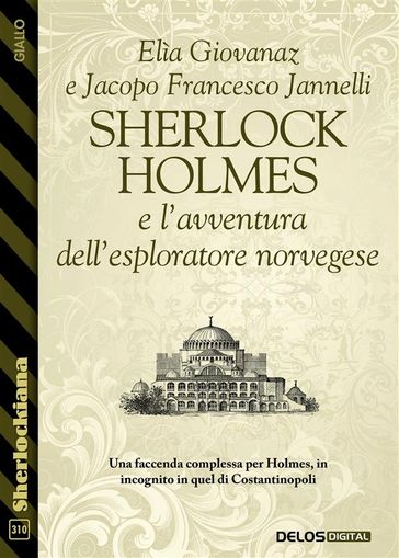 Sherlock Holmes e l'avventura dell'esploratore norvegese - Elìa Giovanaz - Jacopo Francesco Jannelli