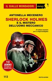 Sherlock Holmes e il mistero dell uomo meccanico (Il Giallo Mondadori Sherlock)