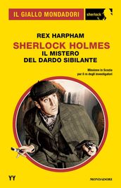 Sherlock Holmes. Il mistero del Dardo Sibilante (Il Giallo Mondadori Sherlock)