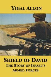 Shield of David: The Story of Israel s Armed Forces