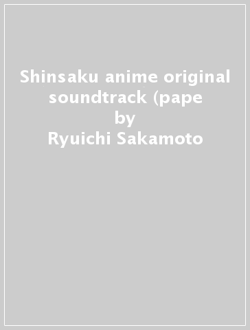 Shinsaku anime original soundtrack (pape - Ryuichi Sakamoto