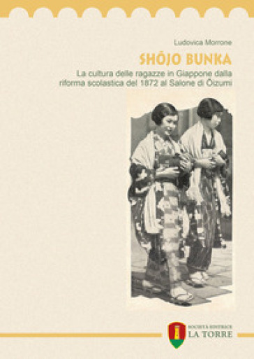 Shojo bunka. La cultura delle ragazze in Giappone dalla riforma scolastica del 1872 al Salone di Oizumi - Ludovica Morrone