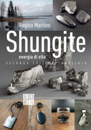 Shungite. Energia di vita. Ediz. ampliata - Regina Martino