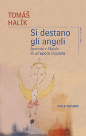 Si destano gli angeli. Avvento e Natale di un epoca inquieta