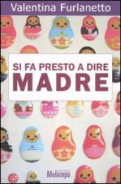 Si fa presto a dire madre. Voci oltre gli stereotipi sulla maternità