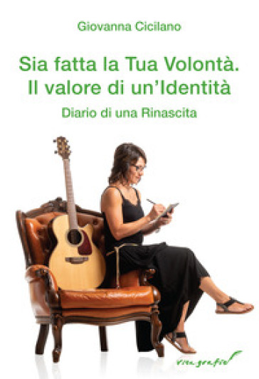 Sia fatta la Tua volontà. Il valore di un'identità. Diario di una rinascita - Giovanna Cicilano