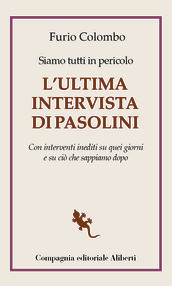 Siamo tutti in pericolo. L ultima intervista di Pasolini