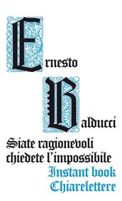 Siate ragionevoli chiedete l impossibile