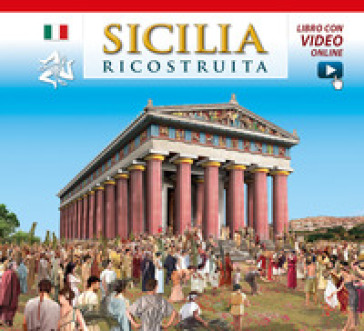 Sicilia ricostruita. Con video online - Fabiana Benetti - Linda De Santis