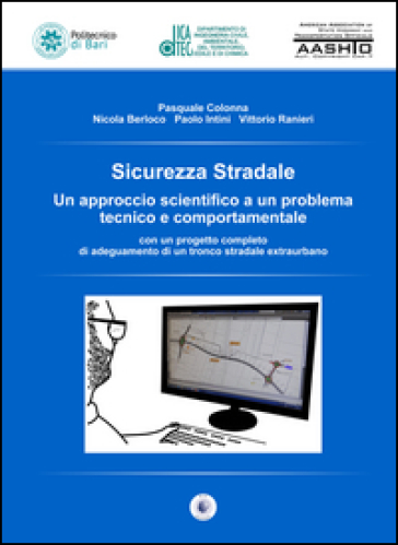 Sicurezza stradale. Un approccio scientifico a un problema tecnico e comportamentale. Con aggiornamento online - Pasquale Colonna - Nicola Berloco - Paolo Intini