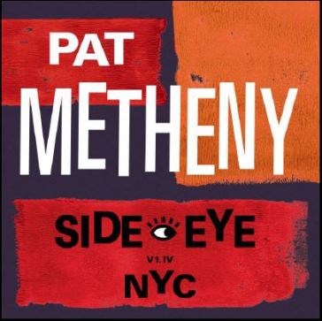 Side-eye nyc (v1.iv) - Pat Metheny