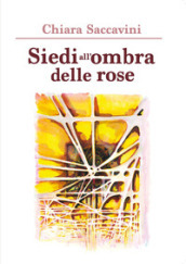 Siedi all ombra delle rose