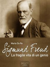 Sigmund Freud. La fragile vita di un genio