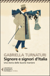 Signore e signori d Italia. Una storia delle buone maniere