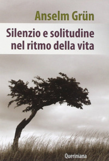 Silenzio e solitudine nel ritmo della vita - Anselm Grun