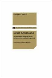 Silvio Antoniano. Un umanista ed educatore nell età del rinnovamento cattolico (1540-1603)