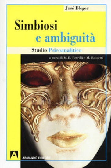 Simbiosi e ambiguità. Studio psicoanalitico - José Bleger