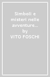 Simboli e misteri nelle avventure di Alice nel paese delle meraviglie e Attraverso lo specchio