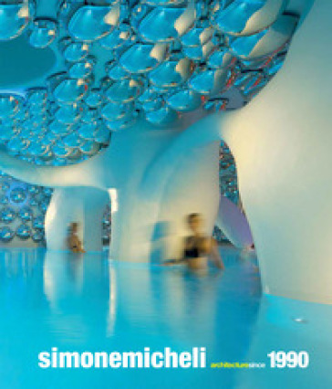 Simone Micheli architecture since 1990 - Roberta Colla Micheli